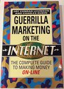Guerrilla Marketing on the Internet The Complete Guide to Making Money Online