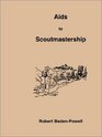 Aids to Scoutmastership A Handbook for Scoutmasters on the Theory of Scout Training