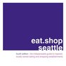 eatshop seattle The Indispensable Guide to Inspired Locally Owned Eating and Shopping Establishments