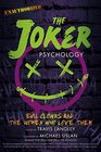 The Joker Psychology Evil Clowns and the Women Who Love Them