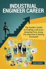 Industrial Engineer Career  The Insider's Guide to Finding a Job at an Amazing Firm Acing The Interview  Getting Promoted