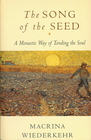 The Song of the Seed The Monastic Way of Tending the Soul