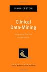 Clinical DataMining Integrating Practice and Research