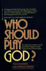 Who should play God The artificial creation of life and what it means for the future of the human race