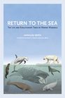 Return to the Sea The Life and Evolutionary Times of Marine Mammals