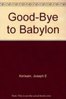 GoodBye to Babylon