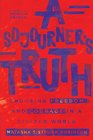 A Sojourner's Truth Choosing Freedom and Courage in a Divided World