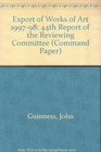 Export of Works of Art Reports of the Reviewing Committee 199798 44th Report