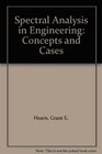 Spectral Analysis in Engineering Concepts and Cases
