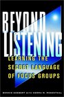 Beyond Listening Learning the Secret Language of Focus Groups