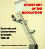 Street Art of the Revolution Festivals and Celebrations in Russia 191833