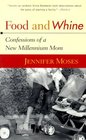 Food and Whine  Confessions of a New Millennium Mom