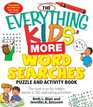 The Everything Kids' More Word Searches Puzzle and Activity Book The hunt is on for hidden words in 100 captivating activities