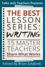 The Best Lesson Series Writing 15 Master Teachers Share What Works