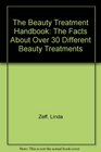 The Beauty Treatment Handbook The Facts About Over 30 Different Beauty Treatments