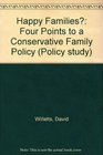 Happy Families Four Points to a Conservative Family Policy