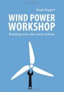 Wind Power Workshop Building Your Own Wind Turbine