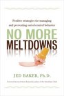 No More Meltdowns Positive Strategies for Managing and Preventing OutOfControl Behavior
