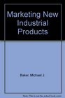 Marketing New Industrial Products