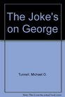 Joke's on George