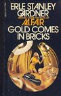 Gold Comes in Bricks (Donald Lam & Bertha Cool)