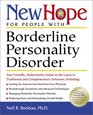 New Hope for People with Borderline Personality Disorder Your Friendly Authoritative Guide to the Latest in Traditional and Complementary Solutions