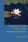 Therapy for the Sane How Philosophy Can Change Your Life