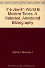 The Jewish World In Modern Times A Selected Annotated Bibliography