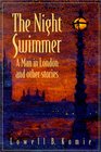The Night Swimmer  A Man in London and Other Stories