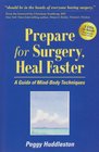 Prepare for Surgery Heal Faster with Relaxation and Quick Start CD A Guide of MindBody Techniques