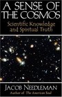 A Sense of the Cosmos  Scientific Knowledge and Spiritual Truth