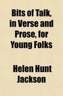 Bits of Talk in Verse and Prose for Young Folks