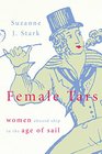 Female Tars Women Aboard Ship in the Age of Sail