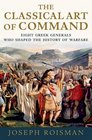 The Classical Art of Command Eight Greek Generals Who Shaped the History of Warfare