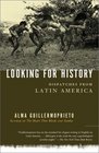 Looking for History  Dispatches from Latin America
