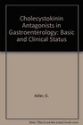 Cholecystokinin Antagonists in Gastroenterology Basic and Clinical Status