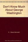 Don't Know Much About George Washington