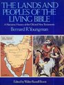 The Lands and Peoples of the Living Bible A Narrative History of the Old and New Testaments