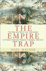 The Empire Trap The Rise and Fall of US Intervention to Protect American Property Overseas 18932012