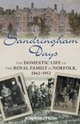 Sandringham Days The Domestic Life of the Royal Family in Norfolk 18621952