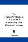 The Highest Civilization A Result Of Christianity And Christian Learning