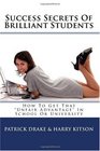 Success Secrets Of Brilliant Students How To Get That Unfair Advantage In School Or University