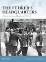 The Fuhrer's Headquarters Hitler's Command Bunkers 193945