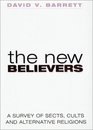 The New Believers A Survey of Sects Cults and Alternative Religions