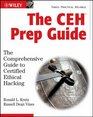 The CEH Prep Guide The Comprehensive Guide to Certified Ethical Hacking