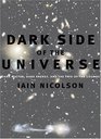 Dark Side of the Universe Dark Matter Dark Energy and the Fate of the Cosmos