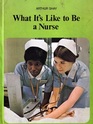 What It's Like to Be a Nurse