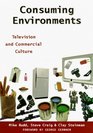 Consuming Environments Television and Commercial Culture