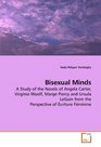 Bisexual Minds: A Study of the Novels of Angela Carter, Virginia Woolf, Marge Piercy and Ursula LeGuin from the Perspective of Écriture Féminine