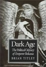 Dark Age The Political Odyssey of Emperor Bokassa